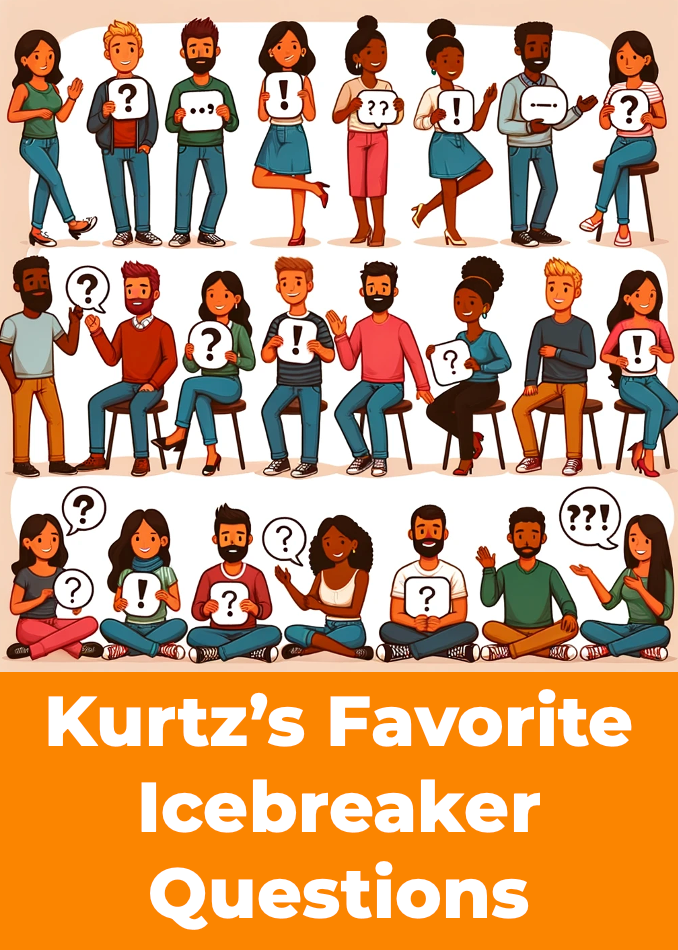 Kurtz's Favorite Icebreaker Questions